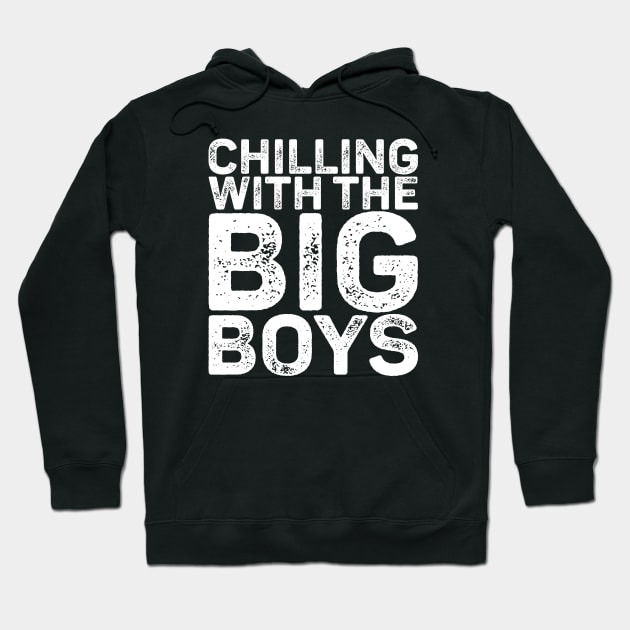 Chilling With The Big Boys Hoodie by alcoshirts